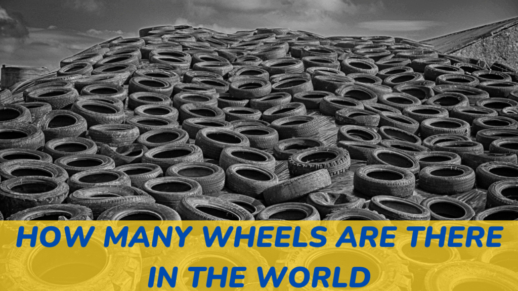 How many wheels in the world